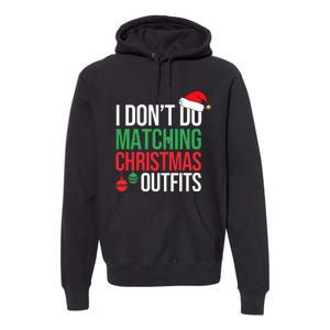 Family Christmas Pajamas I Dont Do Matching Christmas Outfit  Premium Hoodie