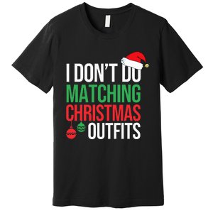 Family Christmas Pajamas I Dont Do Matching Christmas Outfit  Premium T-Shirt