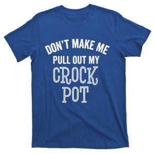 Funny Crock Pot Lover Cooker Home Slow Cooking Mom Dad Gift Meaningful Gift T-Shirt