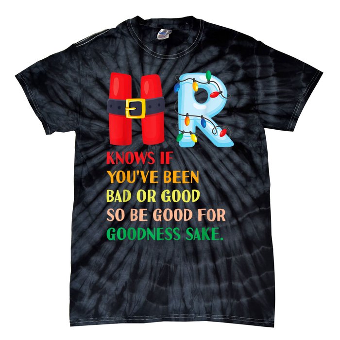 Funny Christmas Party Hr Knows If YouVe Been Bad Or Good Tie-Dye T-Shirt