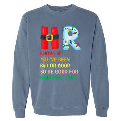 Funny Christmas Party Hr Knows If YouVe Been Bad Or Good Garment-Dyed Sweatshirt