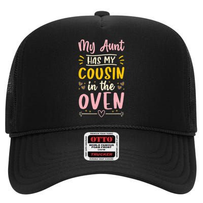 Funny Cute Pregnancy My Aunt Has My Cousin In The Oven High Crown Mesh Back Trucker Hat