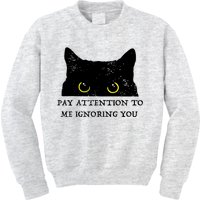 Funny Cat Pay Attention To Me Ignoring You Sarcastic Cat Mom Kids Sweatshirt