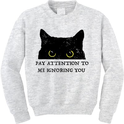 Funny Cat Pay Attention To Me Ignoring You Sarcastic Cat Mom Kids Sweatshirt