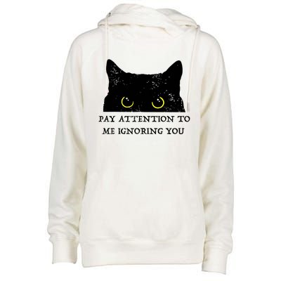 Funny Cat Pay Attention To Me Ignoring You Sarcastic Cat Mom Womens Funnel Neck Pullover Hood