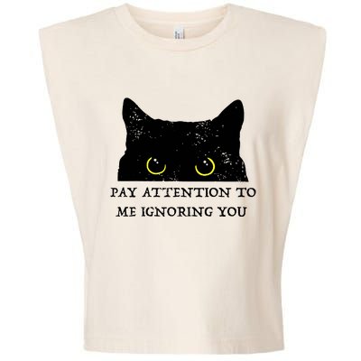 Funny Cat Pay Attention To Me Ignoring You Sarcastic Cat Mom Garment-Dyed Women's Muscle Tee