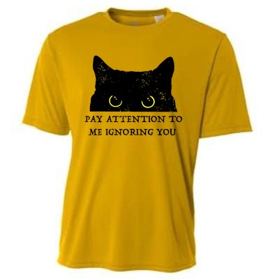 Funny Cat Pay Attention To Me Ignoring You Sarcastic Cat Mom Cooling Performance Crew T-Shirt