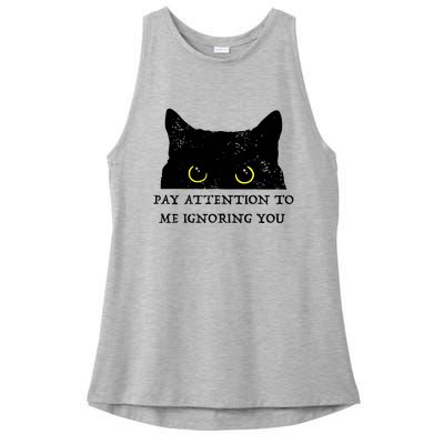 Funny Cat Pay Attention To Me Ignoring You Sarcastic Cat Mom Ladies PosiCharge Tri-Blend Wicking Tank