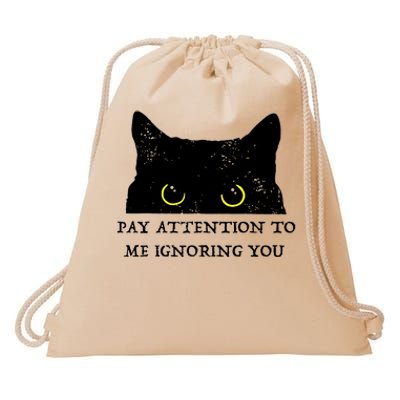 Funny Cat Pay Attention To Me Ignoring You Sarcastic Cat Mom Drawstring Bag