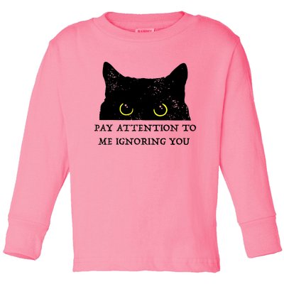 Funny Cat Pay Attention To Me Ignoring You Sarcastic Cat Mom Toddler Long Sleeve Shirt