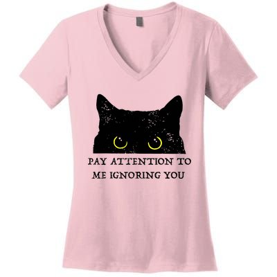 Funny Cat Pay Attention To Me Ignoring You Sarcastic Cat Mom Women's V-Neck T-Shirt