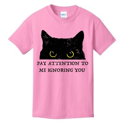 Funny Cat Pay Attention To Me Ignoring You Sarcastic Cat Mom Kids T-Shirt