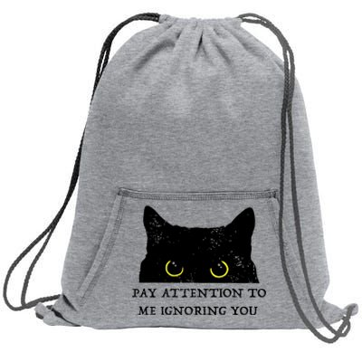 Funny Cat Pay Attention To Me Ignoring You Sarcastic Cat Mom Sweatshirt Cinch Pack Bag