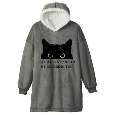 Funny Cat Pay Attention To Me Ignoring You Sarcastic Cat Mom Hooded Wearable Blanket