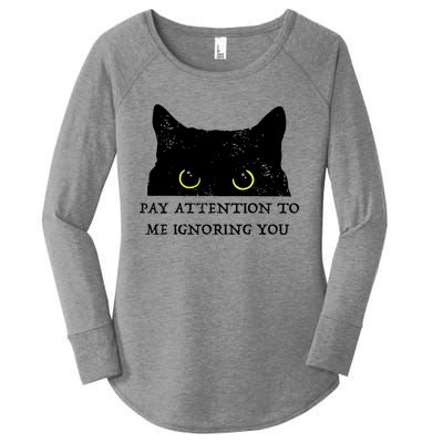 Funny Cat Pay Attention To Me Ignoring You Sarcastic Cat Mom Women's Perfect Tri Tunic Long Sleeve Shirt