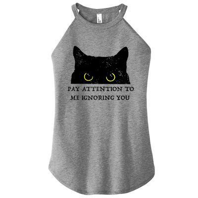 Funny Cat Pay Attention To Me Ignoring You Sarcastic Cat Mom Women's Perfect Tri Rocker Tank