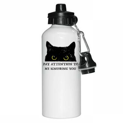 Funny Cat Pay Attention To Me Ignoring You Sarcastic Cat Mom Aluminum Water Bottle