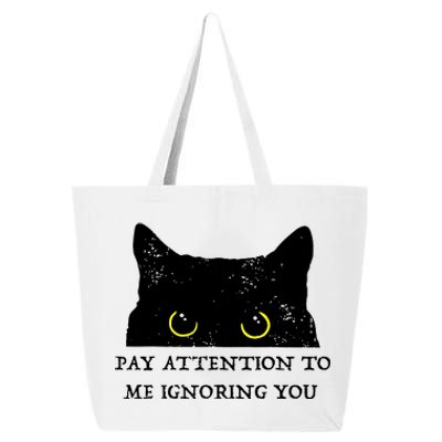 Funny Cat Pay Attention To Me Ignoring You Sarcastic Cat Mom 25L Jumbo Tote