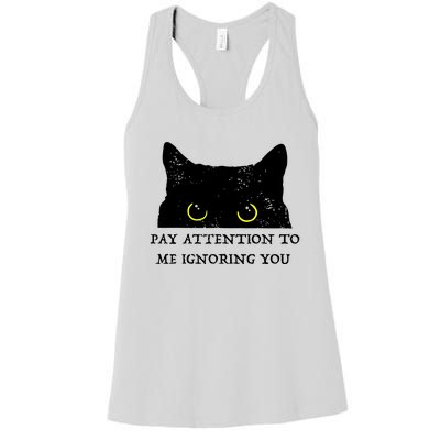 Funny Cat Pay Attention To Me Ignoring You Sarcastic Cat Mom Women's Racerback Tank