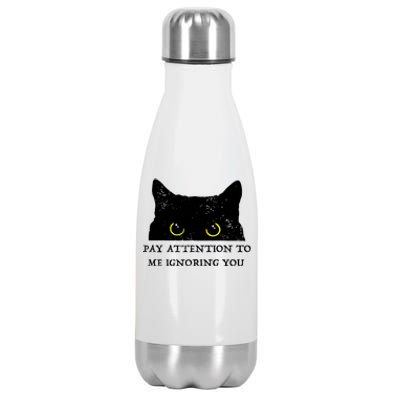 Funny Cat Pay Attention To Me Ignoring You Sarcastic Cat Mom Stainless Steel Insulated Water Bottle