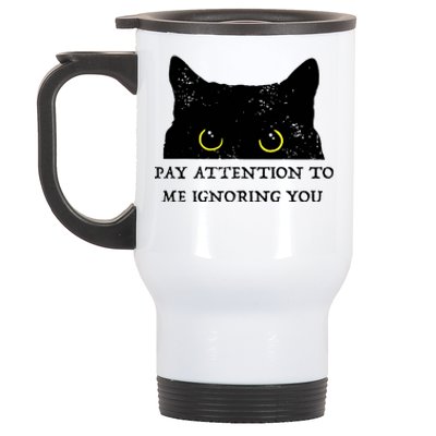 Funny Cat Pay Attention To Me Ignoring You Sarcastic Cat Mom Stainless Steel Travel Mug