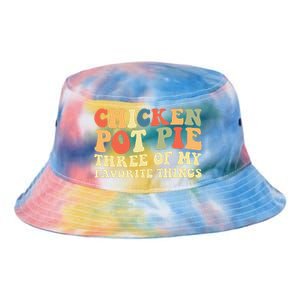 Funny Chicken Pot Pie Three Of My Favorite Things Pot Pie Tie Dye Newport Bucket Hat