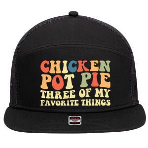 Funny Chicken Pot Pie Three Of My Favorite Things Pot Pie 7 Panel Mesh Trucker Snapback Hat