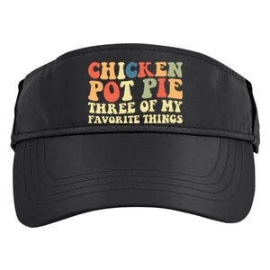 Funny Chicken Pot Pie Three Of My Favorite Things Pot Pie Adult Drive Performance Visor