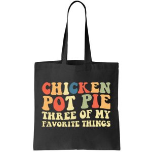 Funny Chicken Pot Pie Three Of My Favorite Things Pot Pie Tote Bag