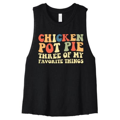 Funny Chicken Pot Pie Three Of My Favorite Things Pot Pie Women's Racerback Cropped Tank