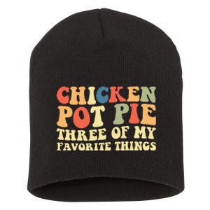 Funny Chicken Pot Pie Three Of My Favorite Things Pot Pie Short Acrylic Beanie