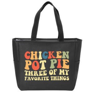 Funny Chicken Pot Pie Three Of My Favorite Things Pot Pie Zip Tote Bag