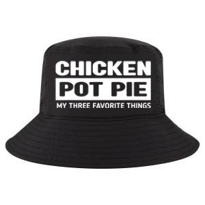 Funny Chicken Pot Pie My Three Favorite Things Cool Comfort Performance Bucket Hat