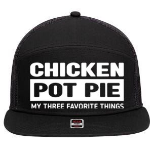 Funny Chicken Pot Pie My Three Favorite Things 7 Panel Mesh Trucker Snapback Hat