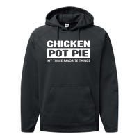 Funny Chicken Pot Pie My Three Favorite Things Performance Fleece Hoodie