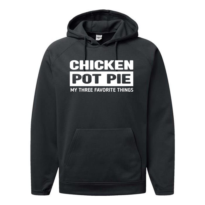 Funny Chicken Pot Pie My Three Favorite Things Performance Fleece Hoodie