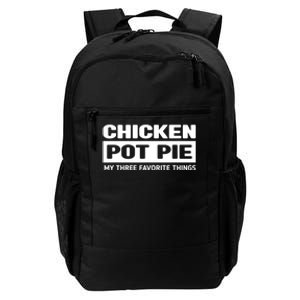 Funny Chicken Pot Pie My Three Favorite Things Daily Commute Backpack