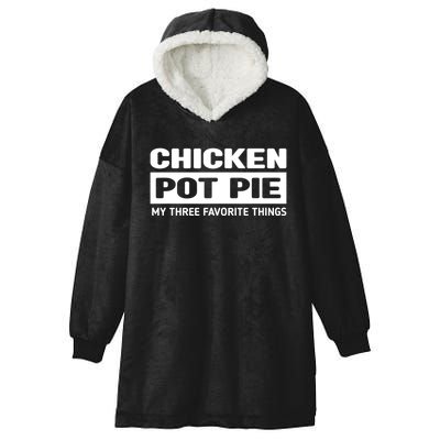 Funny Chicken Pot Pie My Three Favorite Things Hooded Wearable Blanket