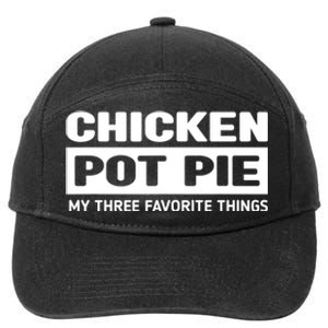 Funny Chicken Pot Pie My Three Favorite Things 7-Panel Snapback Hat