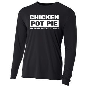 Funny Chicken Pot Pie My Three Favorite Things Cooling Performance Long Sleeve Crew