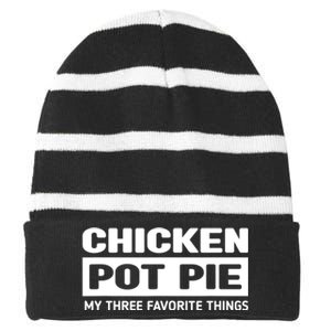 Funny Chicken Pot Pie My Three Favorite Things Striped Beanie with Solid Band