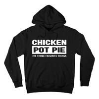 Funny Chicken Pot Pie My Three Favorite Things Tall Hoodie