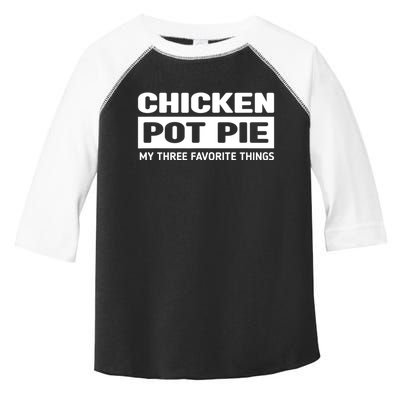 Funny Chicken Pot Pie My Three Favorite Things Toddler Fine Jersey T-Shirt