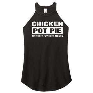 Funny Chicken Pot Pie My Three Favorite Things Women's Perfect Tri Rocker Tank