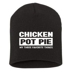 Funny Chicken Pot Pie My Three Favorite Things Short Acrylic Beanie