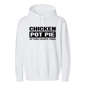 Funny Chicken Pot Pie My Three Favorite Things Garment-Dyed Fleece Hoodie