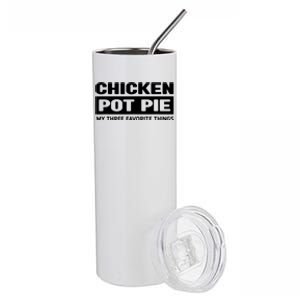 Funny Chicken Pot Pie My Three Favorite Things Stainless Steel Tumbler