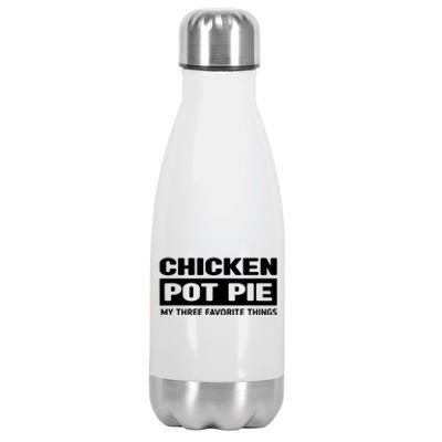 Funny Chicken Pot Pie My Three Favorite Things Stainless Steel Insulated Water Bottle