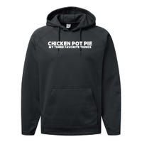 Funny Chicken Pot Pie My Three Favorite Things Performance Fleece Hoodie