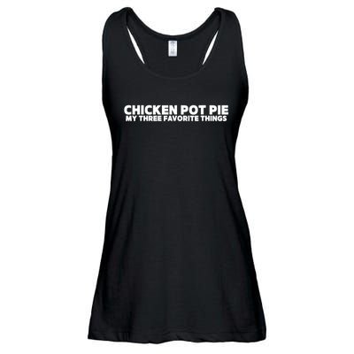 Funny Chicken Pot Pie My Three Favorite Things Ladies Essential Flowy Tank